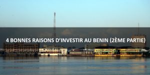 4 GOOD REASONS TO INVEST IN BENIN (Part 2)