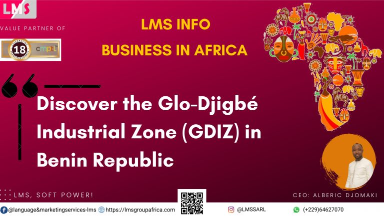 Discover the Glo-Djigbé Industrial Zone (GDIZ) in Benin Republic | Language and Marketing Services | LMS